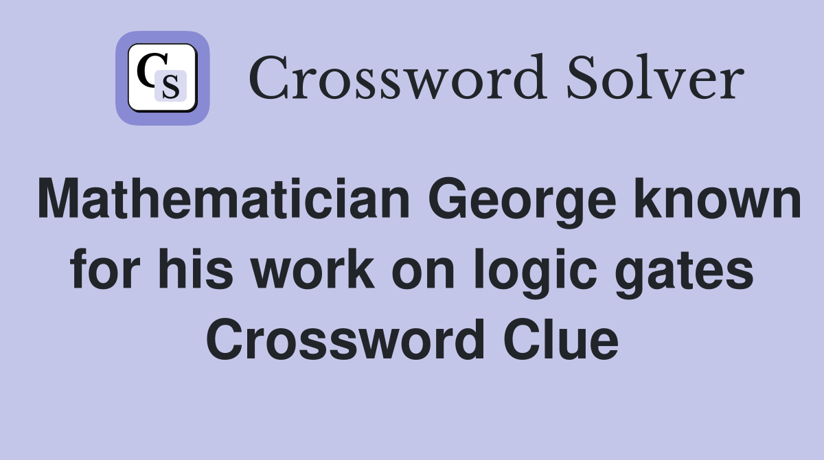 Mathematician known for his work on logic gates Crossword Clue